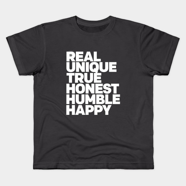 Real Unique True Honest Humble Happy Positive Vibes and Good Times WordArt Design Typography Kids T-Shirt by Mustapha Sani Muhammad